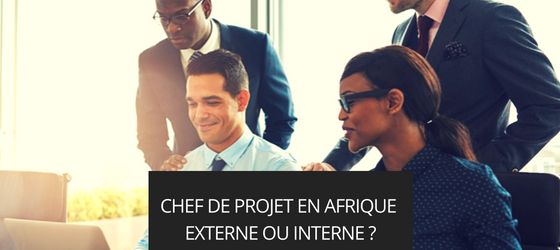 Consultant en gestion de projet en Afrique, externe ou interne ?