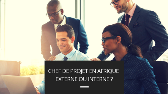 Consultant en gestion de projet en Afrique, externe ou interne ?